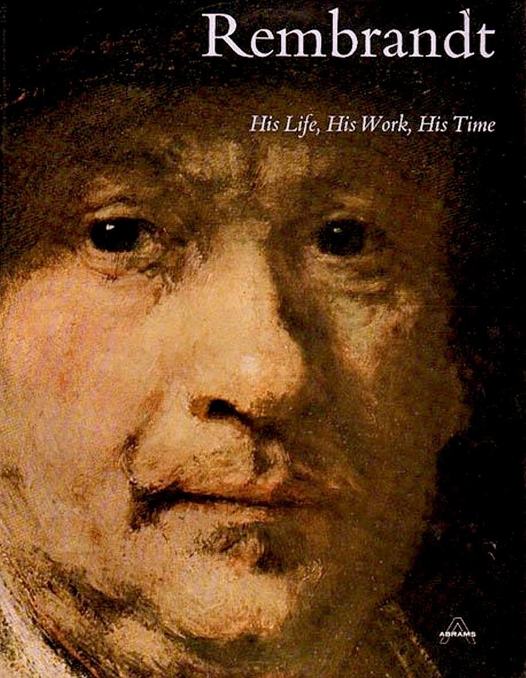 Rembrandt : His Life, His Work, His Time