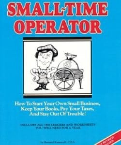 Small-Time Operator: How to Start Your Own Small Business, Keep Your Books, Pay Your Taxes, and Stay Out of Trouble!