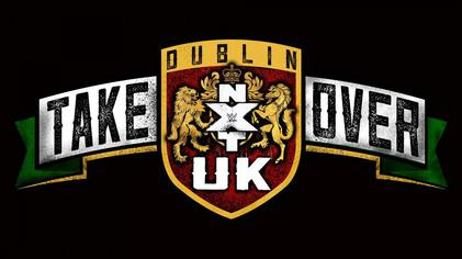 NXT UK TakeOver: Dublin