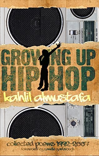 Growing Up Hip Hop: Collected Poems 1992-2007
