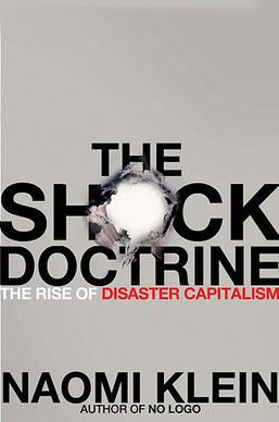 The Shock Doctrine: The Rise of Disaster Capitalism