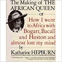 The Making of the African Queen by Katharine Hepburn (1988-10-01)