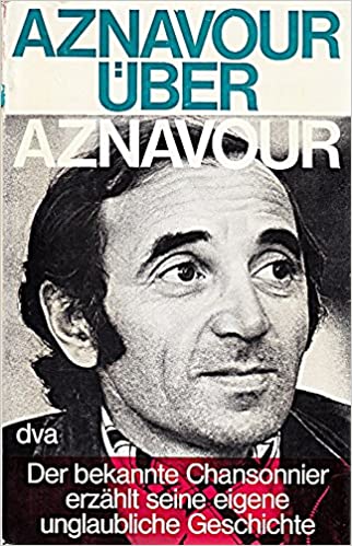 Charles Aznavour: Aznavour über Aznavour