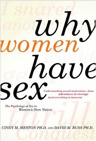 Why Women Have Sex: Understanding Sexual Motivations--From Adventure to Revenge by Cindy M. Meston