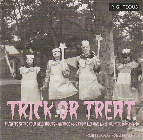 Trick Or Treat (Music To Scare Your Neighbours - Vintage 45’s From Lux And Ivy’s Haunted Basement)