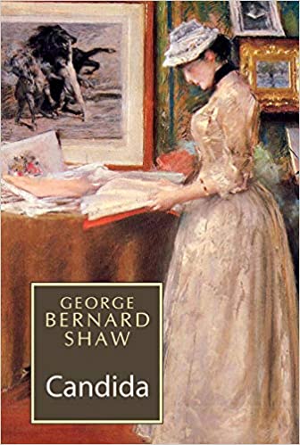 Candida: A Pleasant Play;Shaw, Bernard, Bernard Shaw Library.