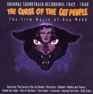 The Curse of the Cat Peope - The Film Music of Roy Webb