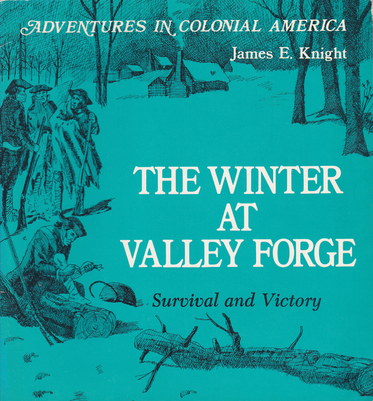 The Winter at Valley Forge: Survival and Victory (Adventures in Colonial America)