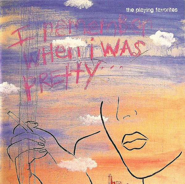 The Playing Favorites - I Remember When I Was Pretty...