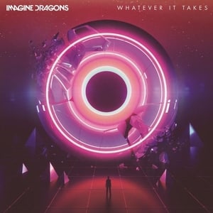 Whatever It Takes (Imagine Dragons)