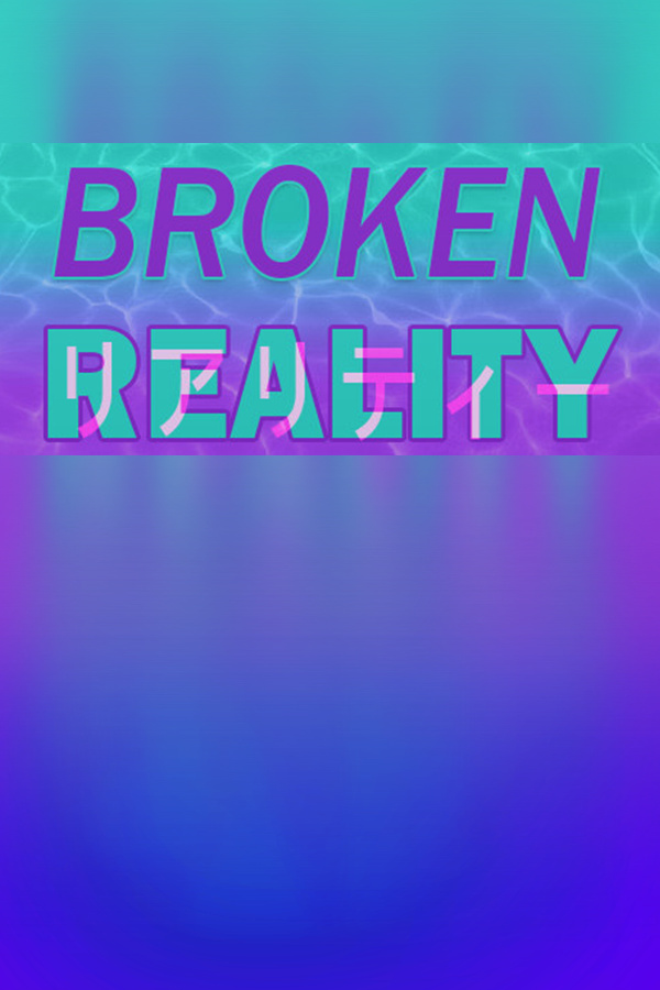 Broken Reality