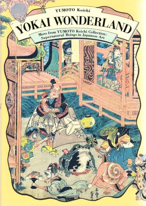 Yokai Wonderland: More from Yumoto Koichi Collection