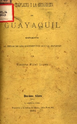 El conflicto y la entrevista de Guayaquil: expuesta al tenor de los documentos que la esplican