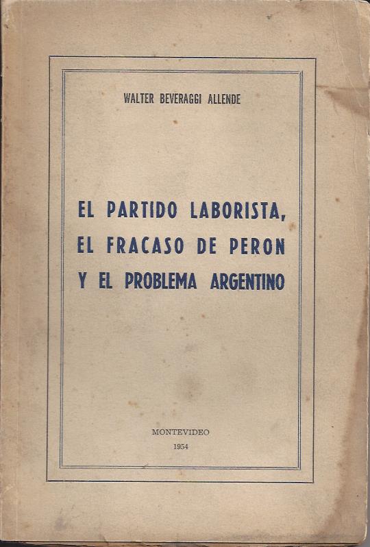 El Partido Laborista, El Fracaso de Perón Y El Problema Argentino