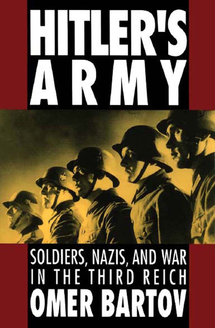 Hitler's Army : Soldiers Nazis and War in the Third Reich