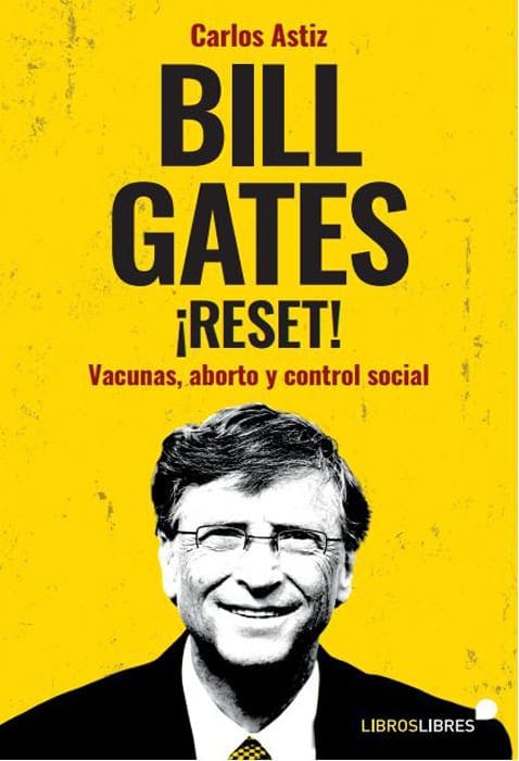 Bill Gates ¡Reset!: Vacunas, aborto y control social 
