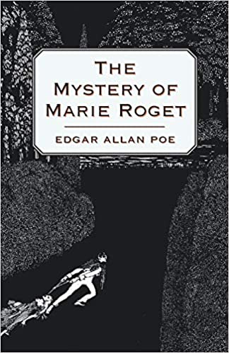 The Mystery of Marie Roget: A Sequel to 