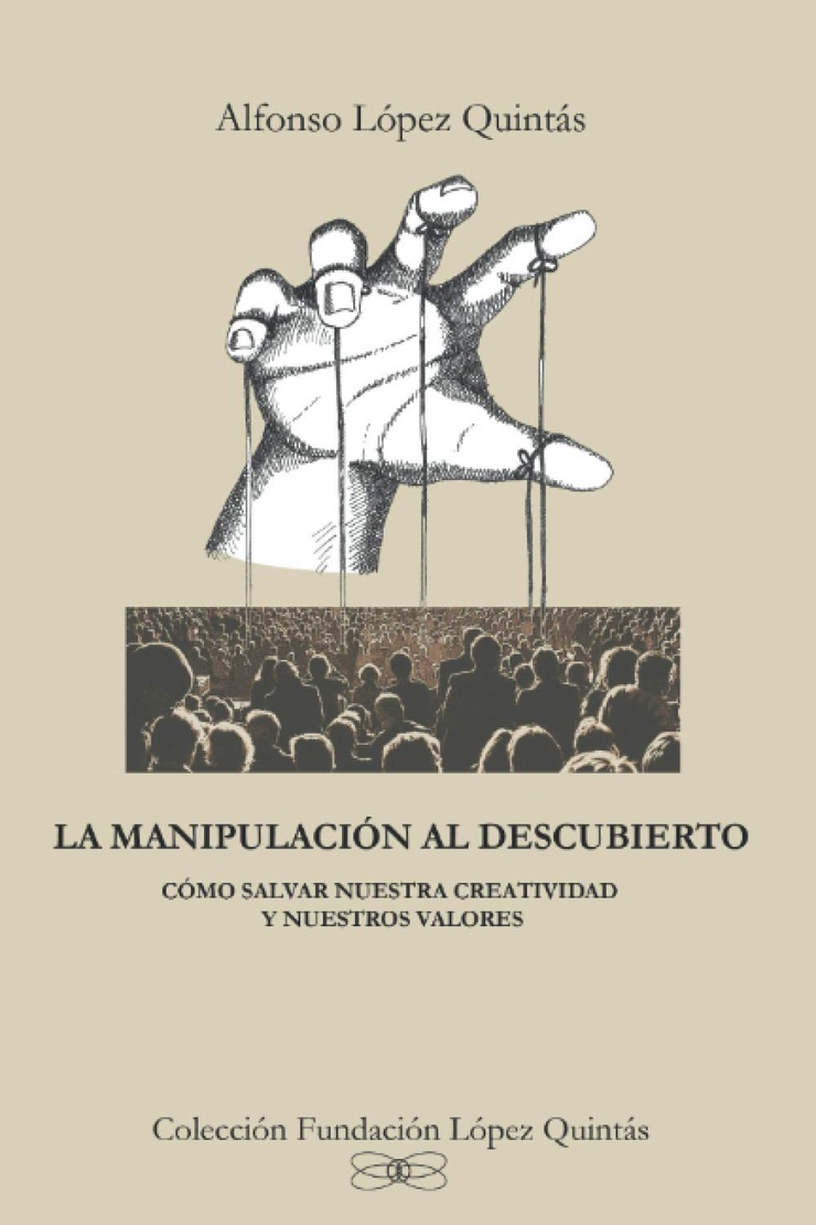La Manipulación al Descubierto: Cómo Salvar Nuestra Creatividad y Nuestros Valores 