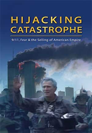 Hijacking Catastrophe: 9/11, Fear  the Selling of American Empire