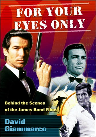 For Your Eyes Only: Behind the Scenes of the James Bond Films For Your Eyes Only: Behind the Scenes of the James Bond Films
