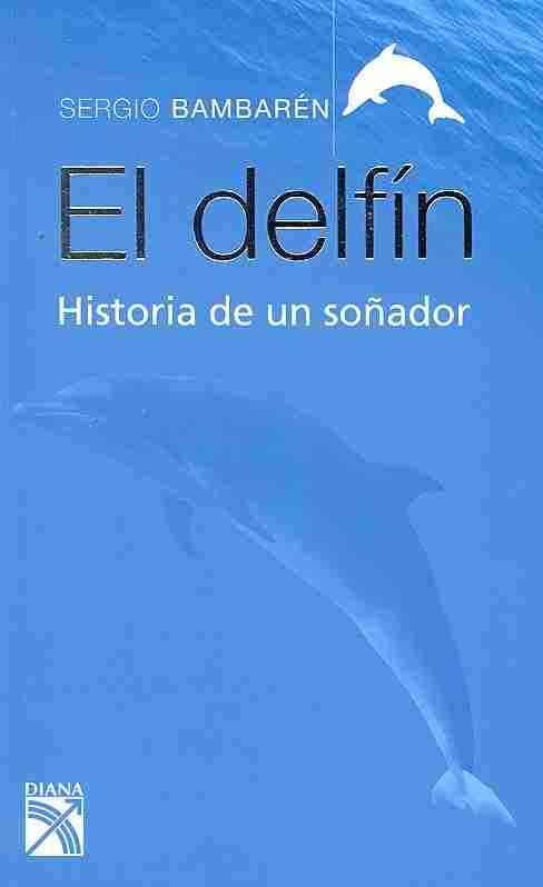 EL DELFIN: HISTORIA DE UN SOÑADOR