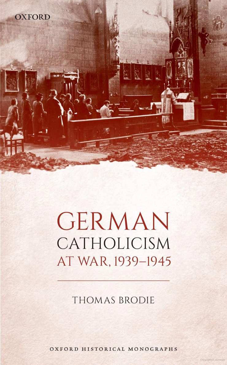 GERMAN CATHOLICISM AT WAR, 1939-1945