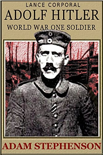 Lance Corporal Adolf Hitler, World War One Soldier
