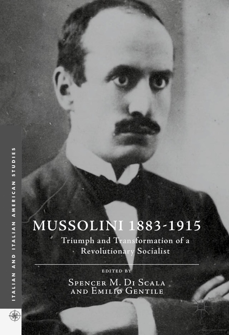 Mussolini 1883-1915: Triumph and Transformation of a Revolutionary Socialist