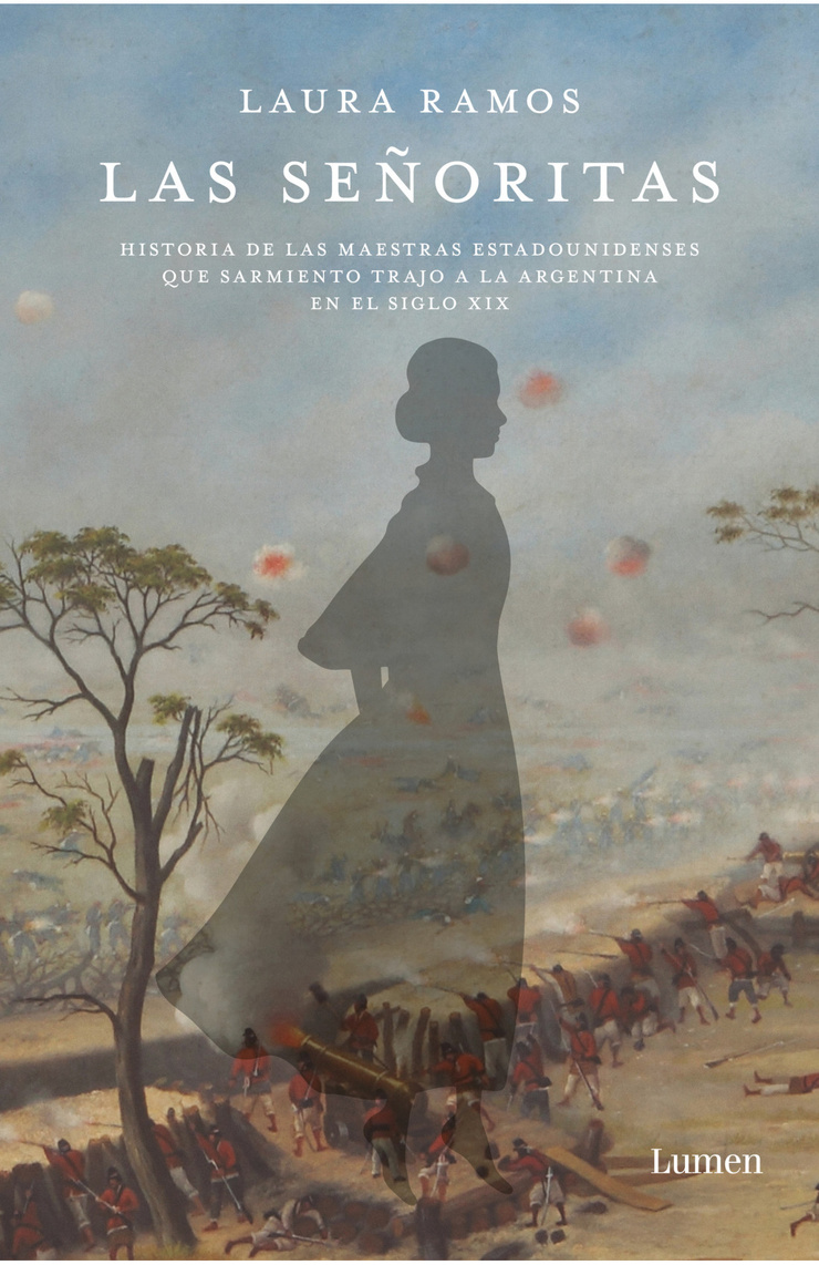 Las señoritas: Historia de las maestras estadounidenses que Sarmiento trajo a la Argentina en el siglo XIX
