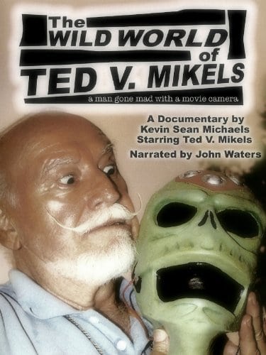 The Wild World of Ted V. Mikels