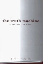 The Truth Machine: A Speculative Novel