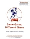 Same Game, Different Name: The History of the World Hockey Association