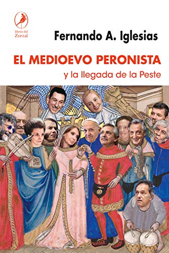 EL MEDIOEVO PERONISTA Y LA LLEGADA DE LA PESTE