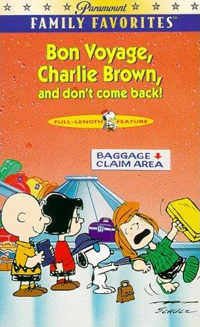 Bon Voyage, Charlie Brown (and Don't Come Back!!)