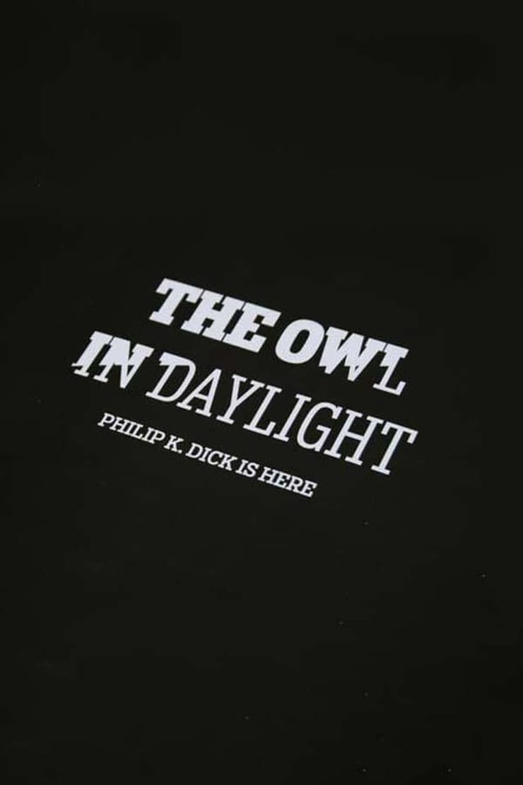 The Owl in Daylight: Philip K. Dick is Here