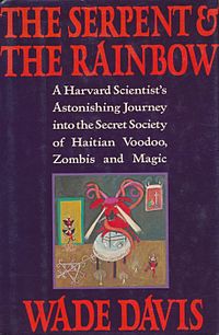 The Serpent and the Rainbow: A Harvard Scientist's Astonishing Journey into the Secret Societies of Haitian Voodoo, Zombis, and Magic