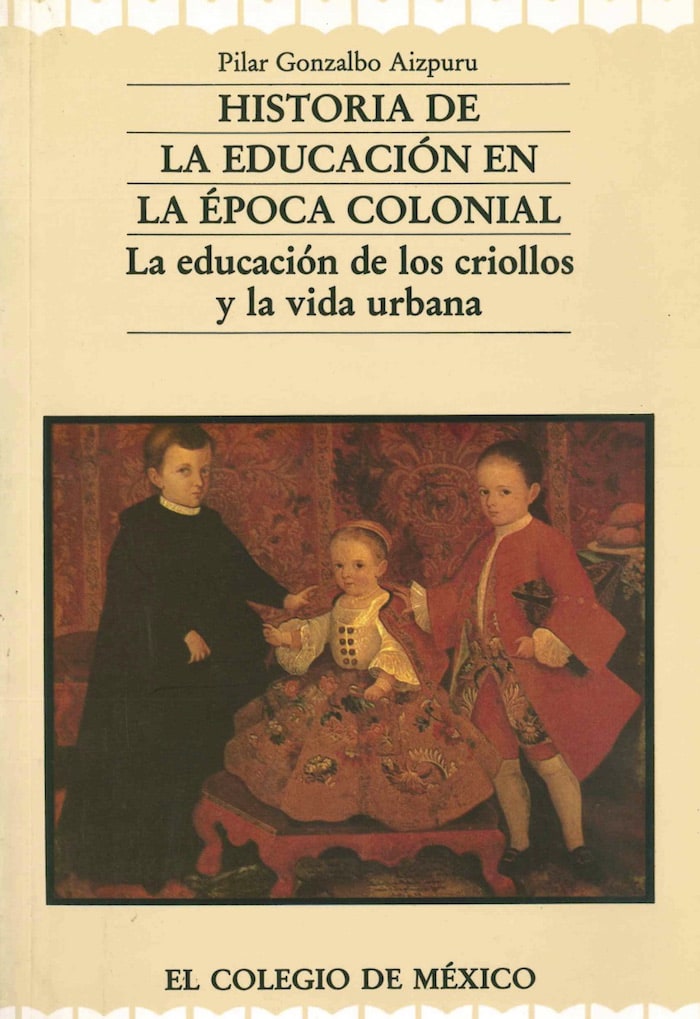 Historia de la educación en la época colonial: La educación de los criollos y la vida urbana