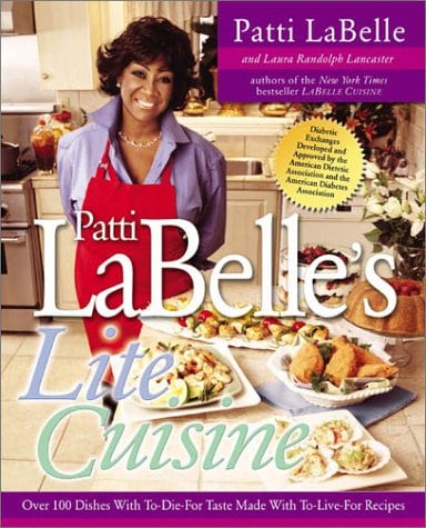 Patti Labelle's Lite Cuisine: Over 100 Dishes with To-Die-For Taste Made with To-Die-For Recipes