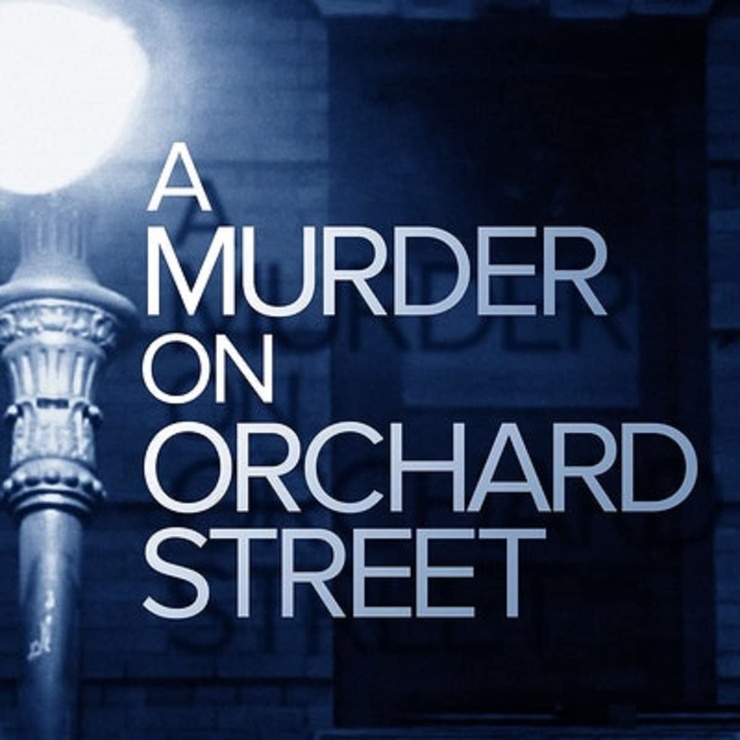 A Murder on Orchard Street Podcast