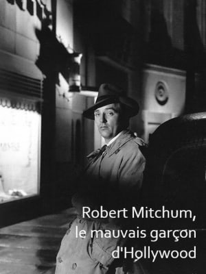 Robert Mitchum: Hollywoods Bad Boy 