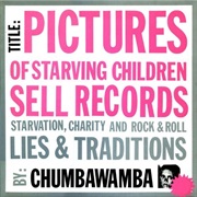 Pictures of Starving Children Sell Records... - Chumbawamba