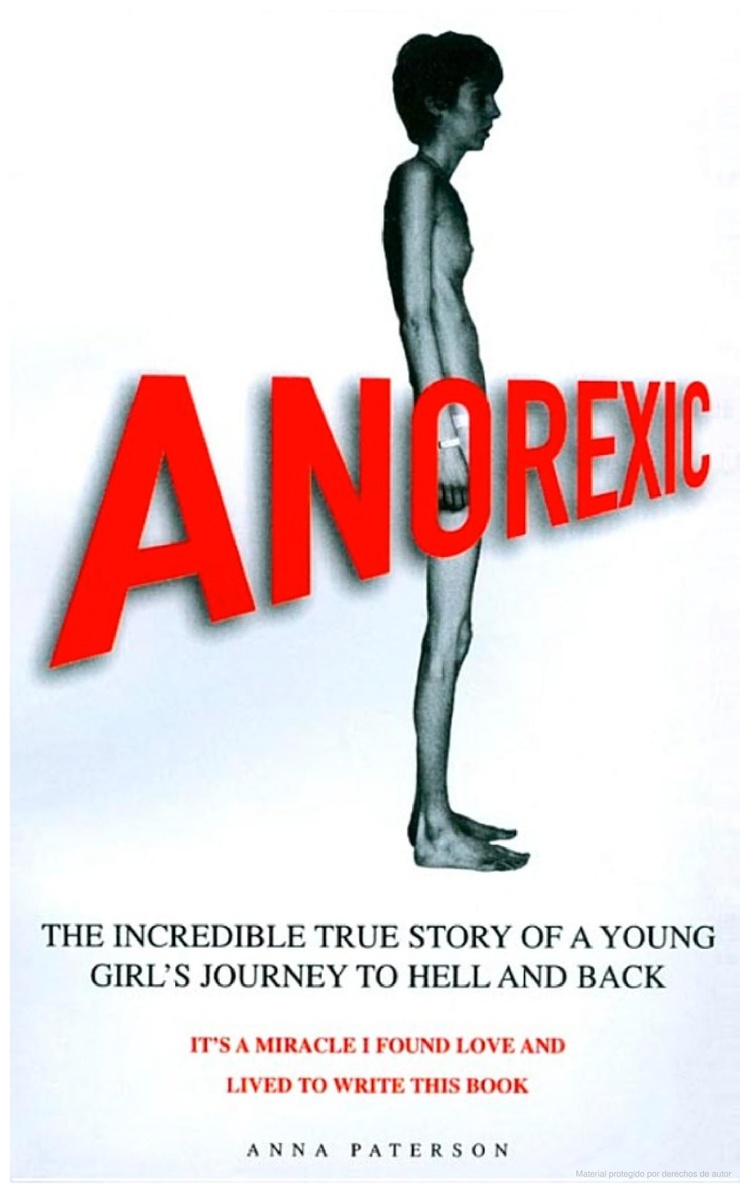 Anorexic: The Incredible True Story of a Young Girl's Journey to Hell and Back