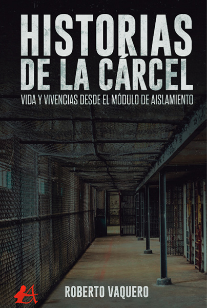 Historias de la cárcel: Vida y vivencias desde el módulo de aislamiento