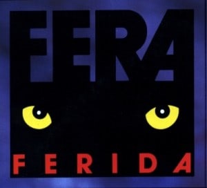 Fera Ferida                                  (1993- )