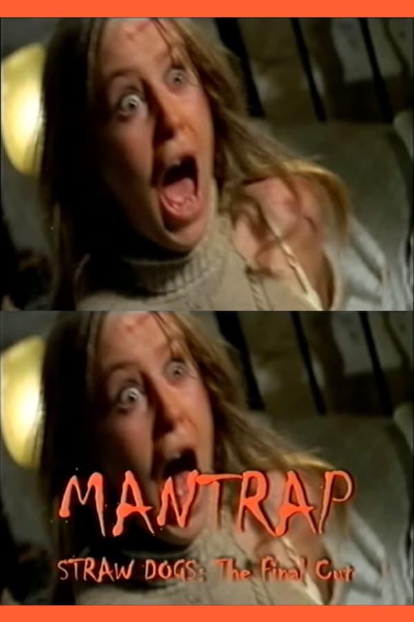 Mantrap: Straw Dogs - The Final Cut