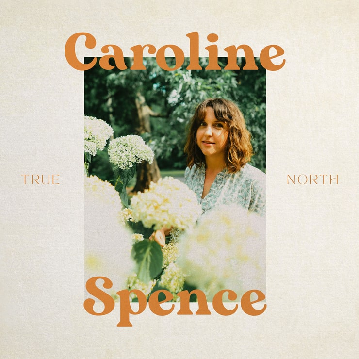 Caroline Spence= True North (2022)
