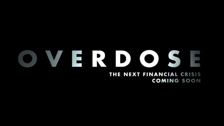 Overdose: The Next Financial Crisis