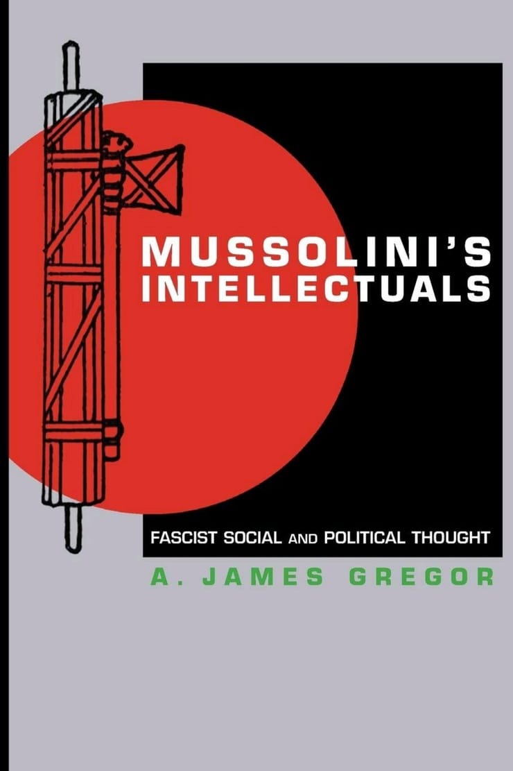 Mussolini's Intellectuals: Fascist Social And Political Thought Picture