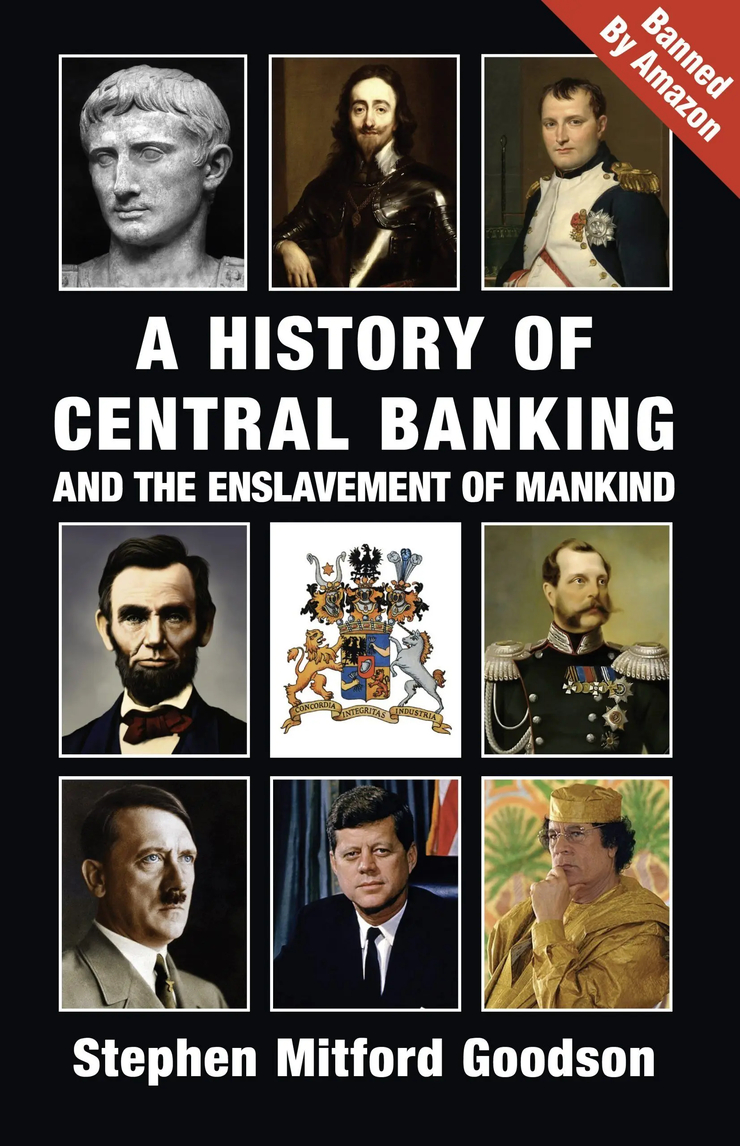 A History of Central Banking and The Enslavement of Mankind