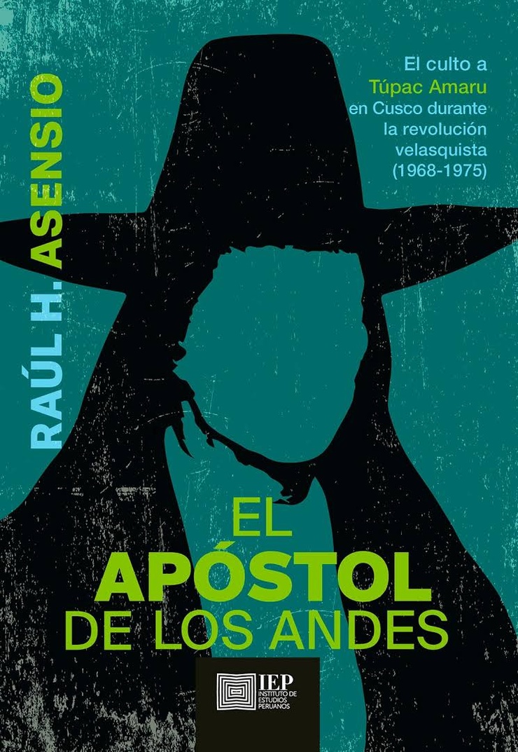 EL APÓSTOL DE LOS ANDES:  El culto a Túpac Amaru en Cusco durante la revolución velasquista (1968-1975)